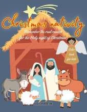 Christmas Nativity coloring book: Christmas Nativity book - Coloring, book for kinds, Remember the real reason for the Holy night of Christmas, to All Ages.