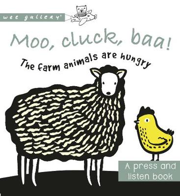 Moo, Cluck, Baa! The Farm Animals are Hungry: A Book with Sounds