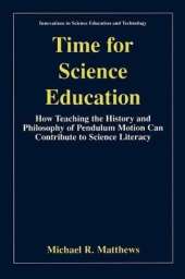Time for Science Education: How Teaching the History and Philosophy of Pendulum Motion can Contribute to Science Literacy