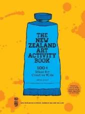 The New Zealand Art Activity Book: 100+ Ideas for Creative Kids