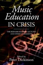 Music Education in Crisis: The Bernarr Rainbow Lectures and Other Assessments