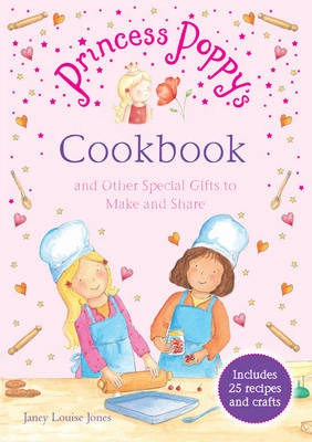 Princess Poppy's Cookbook: And other Special Gifts to Make and Share