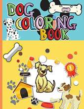 Dog Coloring Book: Amazing Dog Activity Book for Kids Ages 4-8 Kids Coloring Book Dogs and Puppies: Cute Dogs, Silly Dogs, Little Puppies, Fluffy Friends and Many More