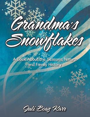 Grandma's Snowflakes: A Book About the Seasons, Nature and Family History