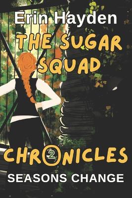 Seasons Change: The Sugar Squad Chronicles: Book 2