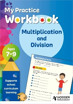 My Practice Workbook Multiplication and Division Ages 7-9