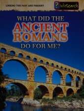 What Did the Ancient Romans Do For Me?