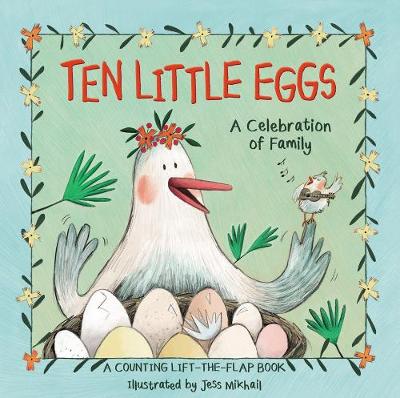 Ten Little Eggs: A Celebration of Family: A Counting Lift-the-Flap Board Book