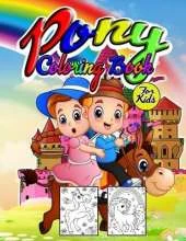 Pony Coloring Book for Kids: Wonderful Pony Activity Book for Kids and Girls, Great Little Pony Coloring Book for Little Girls and Toddlers who love to play and enjoy with ponies
