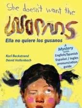 She Doesn't Want the Worms - Ella No Quiere Los Gusanos: A Mystery