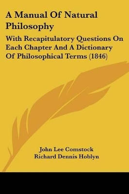 A Manual Of Natural Philosophy: With Recapitulatory Questions On Each Chapter And A Dictionary Of Philosophical Terms (1846)