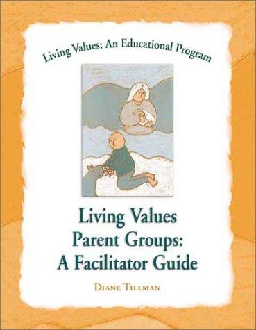 Living Values Parents Groups: A Facilitator Guide