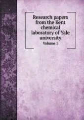 Research papers from the Kent chemical laboratory of Yale university Volume 1