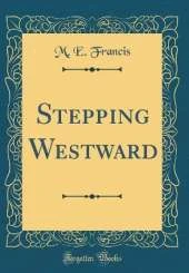 Stepping Westward (Classic Reprint)