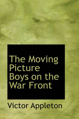 The Moving Picture Boys on the War Front