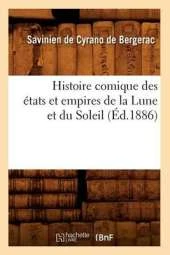 Histoire Comique Des Etats Et Empires de La Lune Et Du Soleil (Ed.1886)