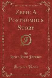 Zeph: A Posthumous Story (Classic Reprint)