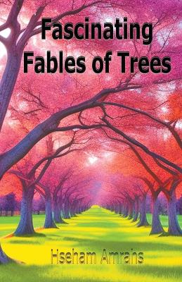 Fascinating Fables of Trees
