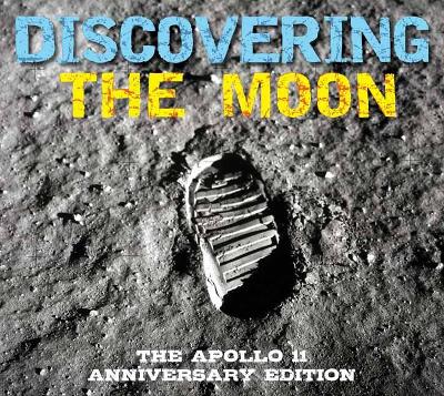 Discovering The Moon: The Apollo 11 50th Anniversary Edition