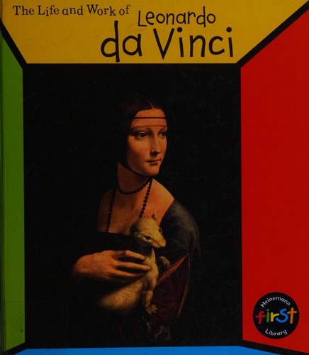 The Life and Work of Leonardo Da Vinci
