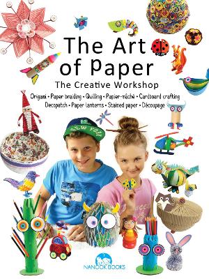 The Art of Paper: Origami • Paper braiding • Quilling • Cardboard crafting • Decopatch • Paper lanterns • Stained paper • Papier-mâché • Découpage
