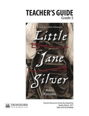 Little Jane Silver Teachers' Guide: Dundurn Teachers' Guide
