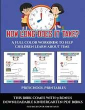 Preschool Printables (How long does it take?): A full color workbook to help children learn about time