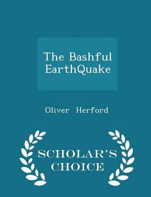 The Bashful Earthquake - Scholar's Choice Edition