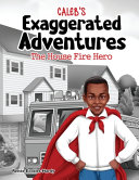 Caleb's Exaggerated Adventures: The House Fire Hero!