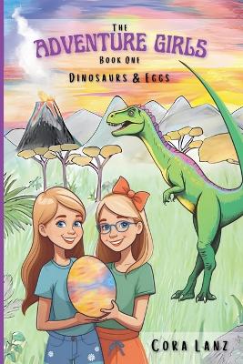 The Adventure Girls: Dinosaurs & Eggs