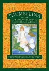 Thumbelina and other fairy tales by Hans Christian Andersen: 12 enchanted stories including The Ugly Duckling, The Wild Swans, and The Princess and the Pea