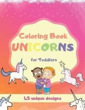 Coloring Book Unicorns For Toddlers: Unicorn Book For Kids Aged 2-5 years