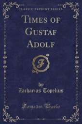 Times of Gustaf Adolf (Classic Reprint)