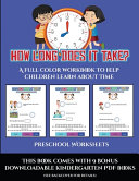 Preschool Worksheets (How long does it take?): A full color workbook to help children learn about time