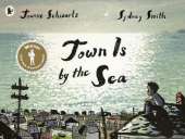 Town Is by the Sea: Winner of the Kate Greenaway Medal for Illustration; a moving story of a child's love and admiration for his father and the precious legacy of family tradition, ages 4+