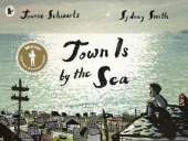 Town Is by the Sea: Winner of the Kate Greenaway Medal for Illustration; a moving story of a child's love and admiration for his father and the precious legacy of family tradition, ages 4+
