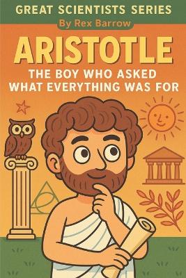 Aristotle: The Boy Who Asked What Everything Was For Series