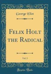 Felix Holt the Radical, Vol. 2 (Classic Reprint)