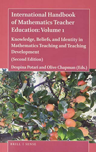 International Handbook of Mathematics Teacher Education: Volume 1: Knowledge, Beliefs, and Identity in Mathematics Teaching and Teaching Development (Second Edition)