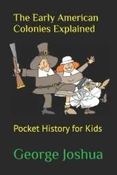 The Early American Colonies Explained: Pocket History for Kids