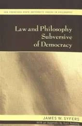 Law and Philosophy Subversive of Democracy: With an Appendix by Kurt Nutting