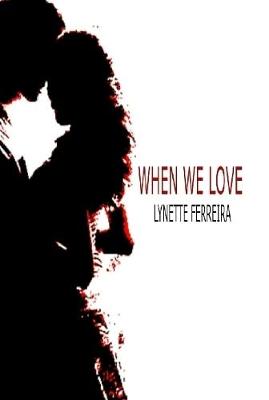 When we Love