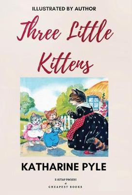 Three Little Kittens: [Illustrated Edition]