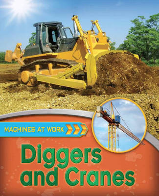 Machines At Work: Diggers and Cranes