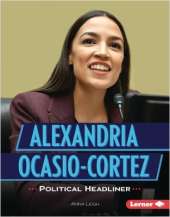Alexandria Ocasio-Cortez: Political Headliner