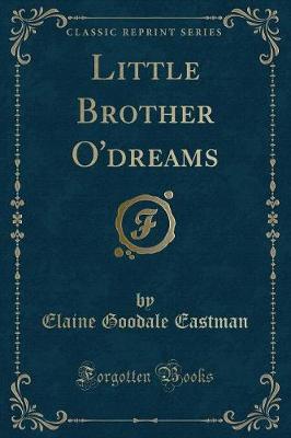 Little Brother O'dreams (Classic Reprint)