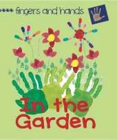 Fingers and Hands: In the Garden