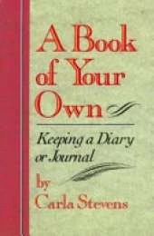 A Book of Your Own: Keeping a Diary or Journal
