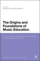 The Origins and Foundations of Music Education: Cross-Cultural Historical Studies of Music in Compulsory Schooling