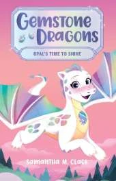 Gemstone Dragons 1: Opal's Time to Shine